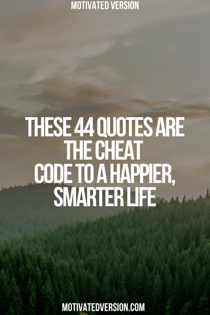 These 44 Quotes Are the Cheat Code to a Happier, Smarter Life