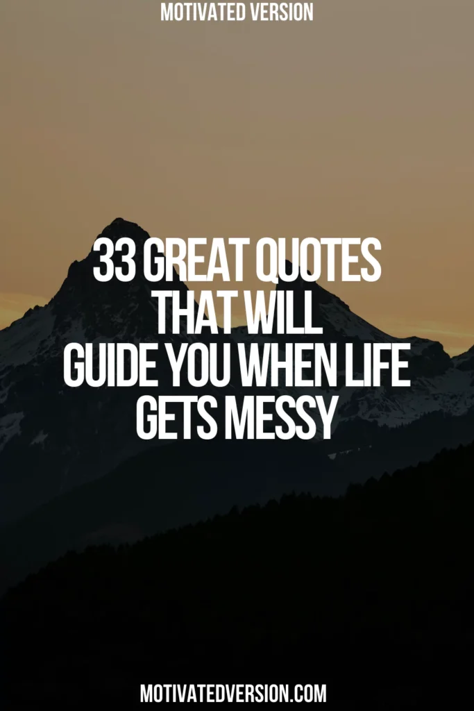 33 Great Quotes That Will Guide You When Life Gets Messy