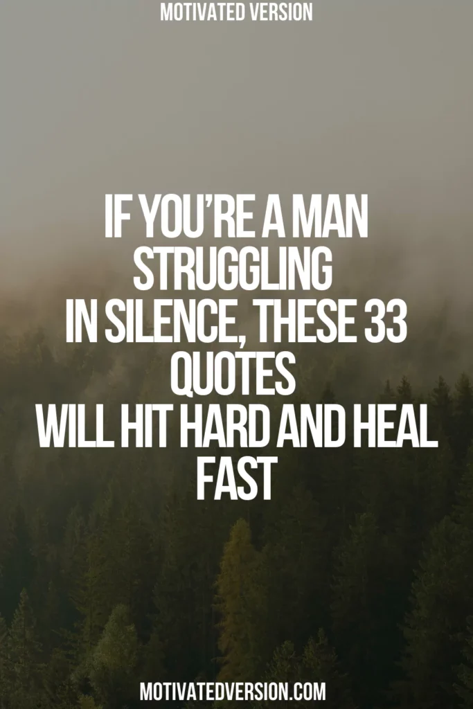 If You’re a Man Struggling in Silence, These 33 Quotes Will Hit Hard and Heal Fast