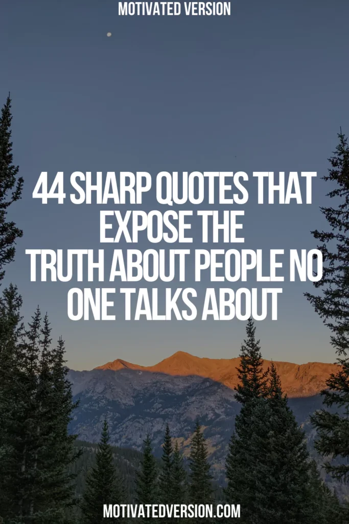 44 Sharp Quotes That Expose the Truth About People No One Talks About