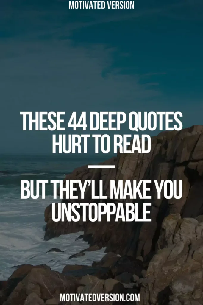 These 44 Deep Quotes Hurt to Read—But They’ll Make You Unstoppable