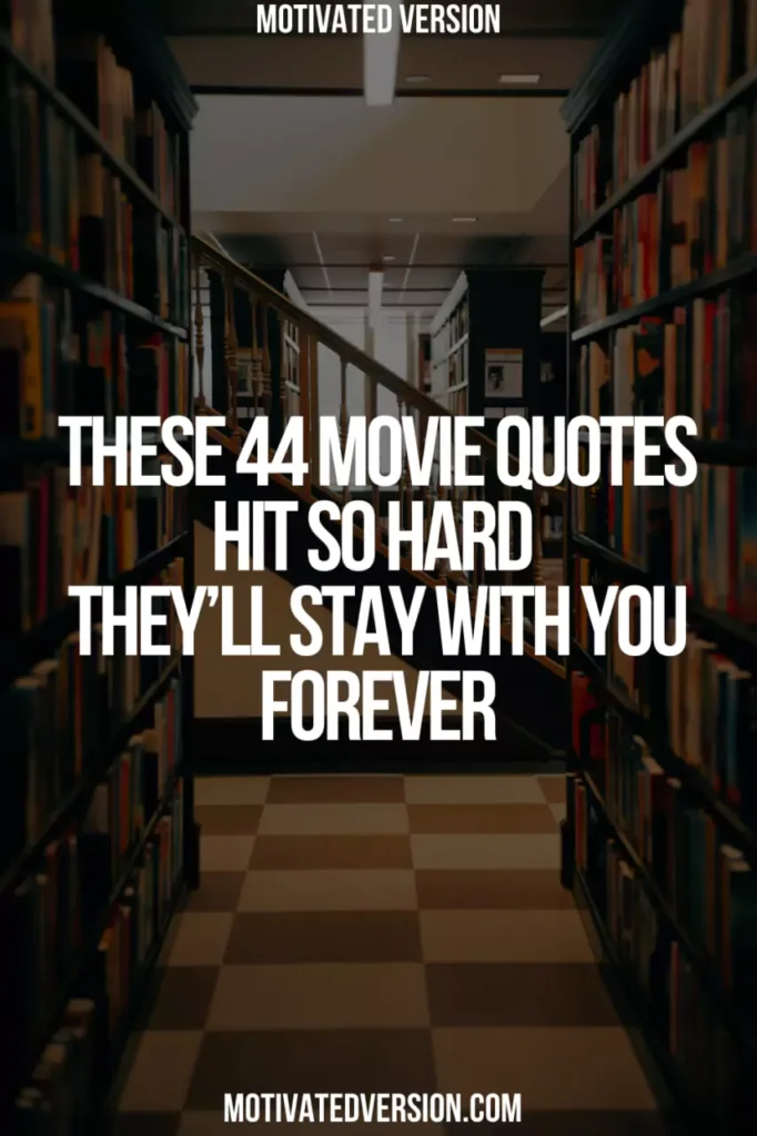 These 44 Movie Quotes Hit So Hard They’ll Stay With You Forever