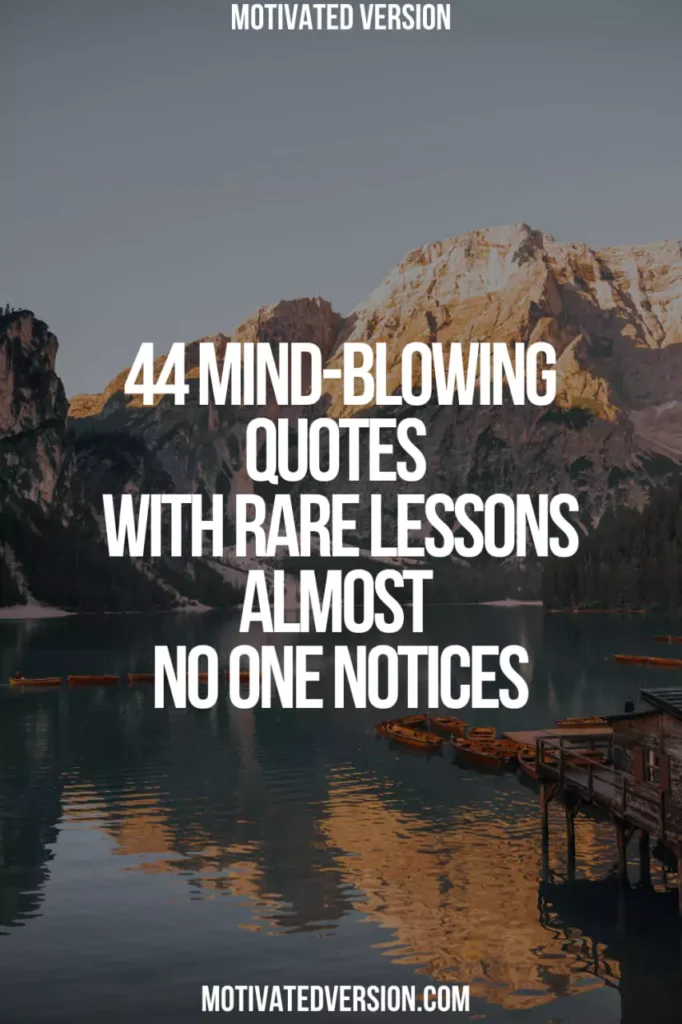 44 Mind-Blowing Quotes with Rare Lessons Almost No One Notices