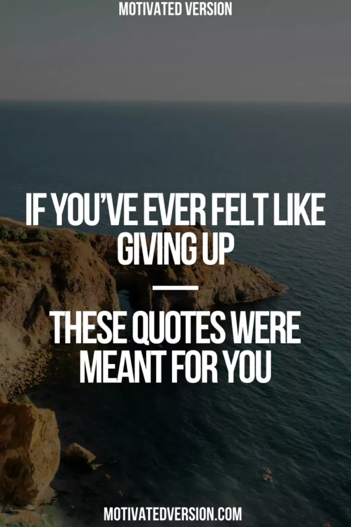 If You’ve Ever Felt Like Giving Up—These Quotes Were Meant for You