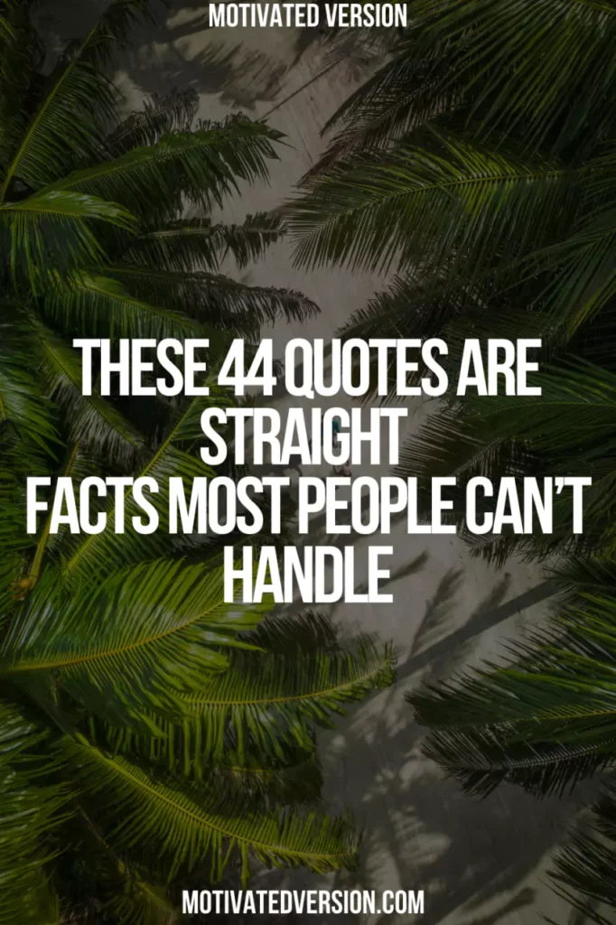 These 44 Quotes Are Straight Facts Most People Can’t Handle
