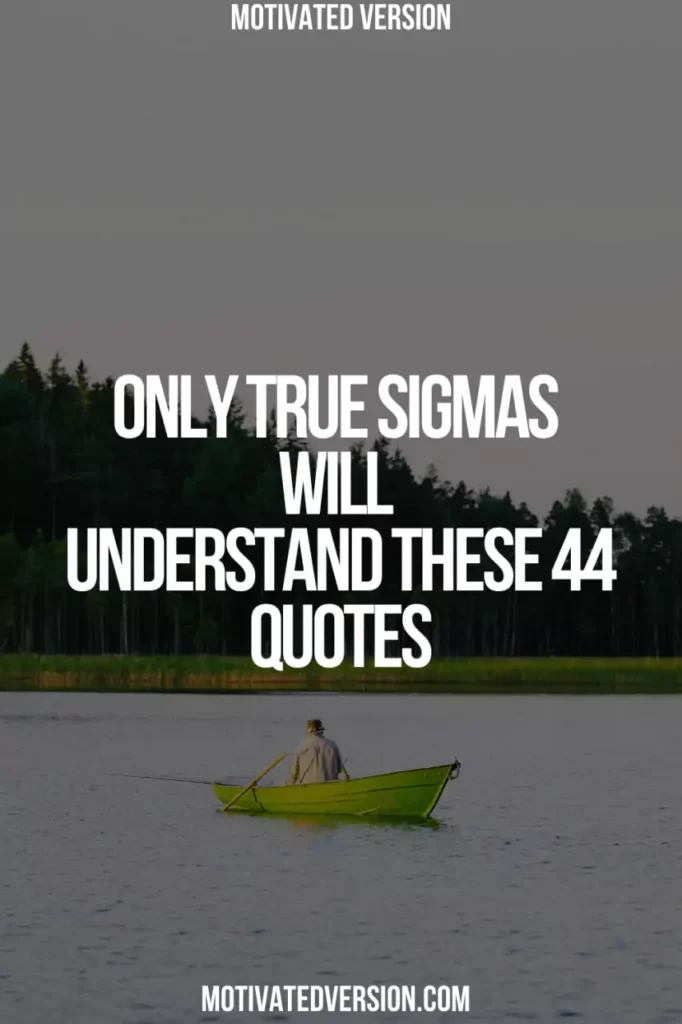 Only True Sigmas Will Understand These 44 Quotes