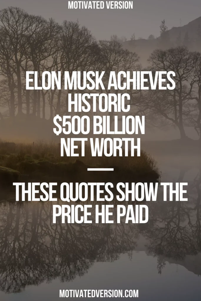 Elon Musk Achieves Historic $500 Billion Net Worth — These Quotes Show the Price He Paid