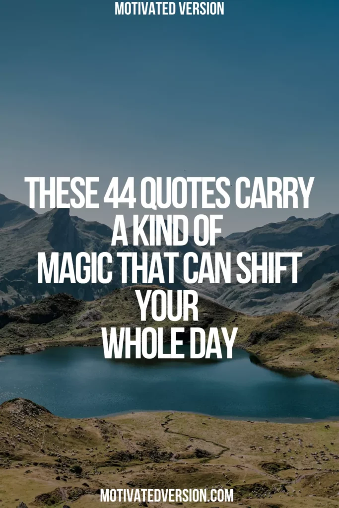 These 44 Quotes Carry a Kind of Magic That Can Shift Your Whole Day