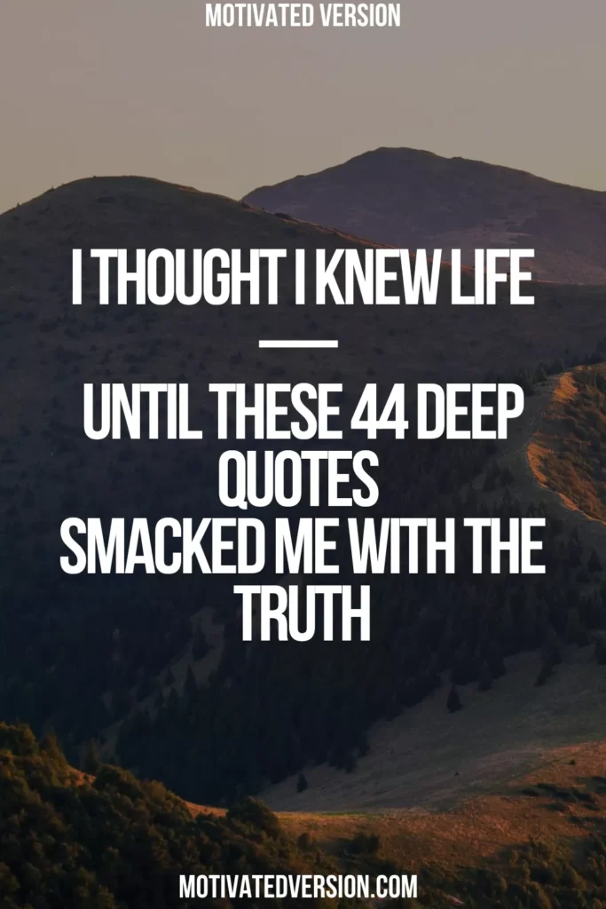I Thought I Knew Life — Until These 44 Deep Quotes Smacked Me With the Truth