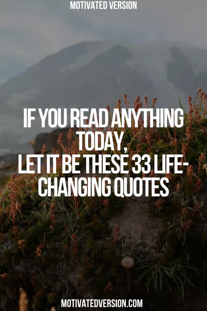If You Read Anything Today, Let It Be These 33 Life-Changing Quotes