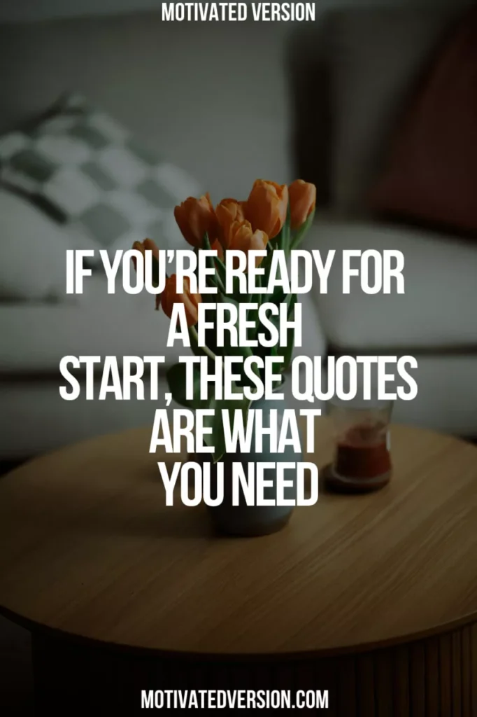 If You’re Ready for a Fresh Start, These Quotes Are What You Need