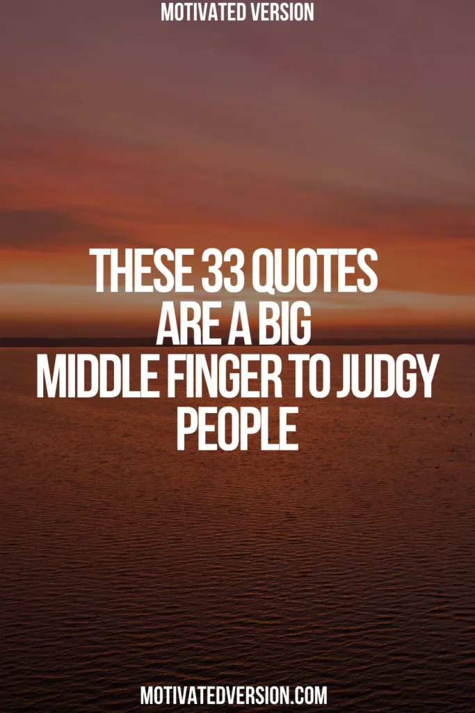 These 33 Quotes Are a Big Middle Finger to Judgy People