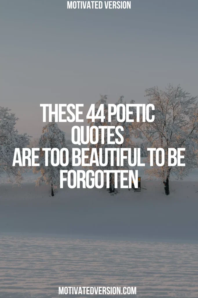 These 44 Poetic Quotes Are Too Beautiful to Be Forgotten