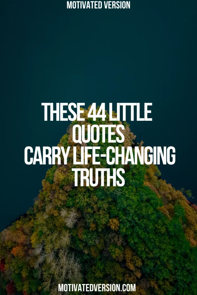 These 44 Little Quotes Carry Life-Changing Truths