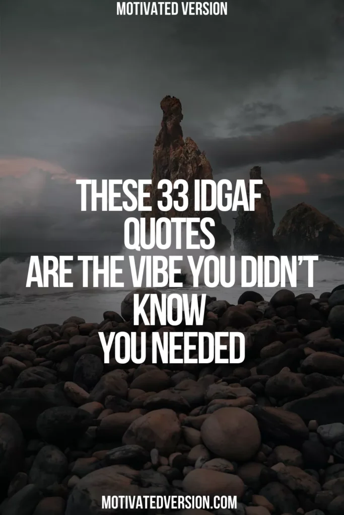 These 33 IDGAF Quotes Are the Vibe You Didn’t Know You Needed