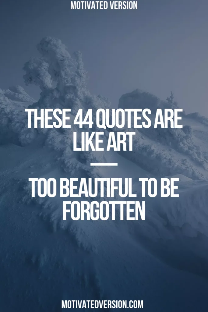 These 44 Quotes Are Like Art—Too Beautiful to Be Forgotten