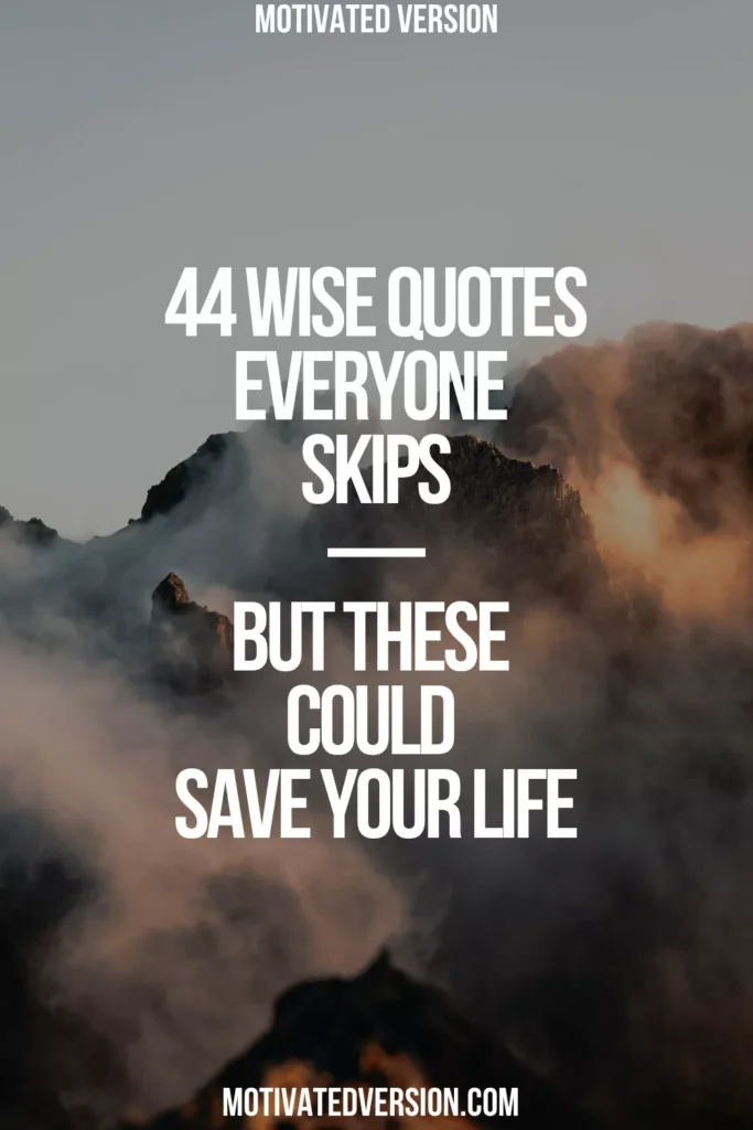 44 Wise Quotes Everyone Skips—But These Could Save Your Life