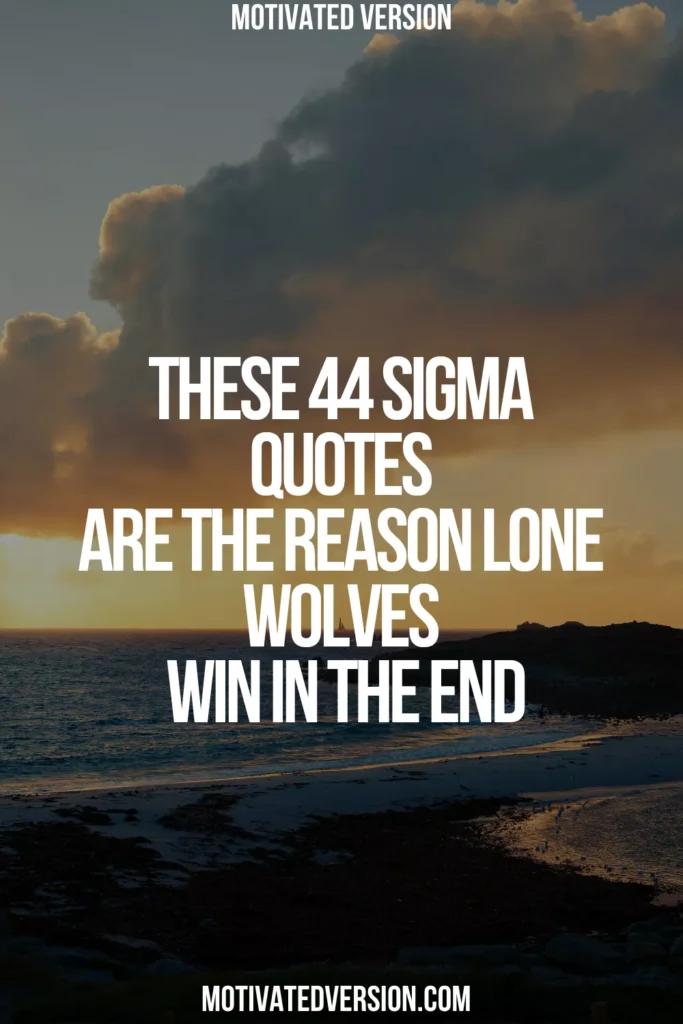 These 44 Sigma Quotes Are the Reason Lone Wolves Win in the End