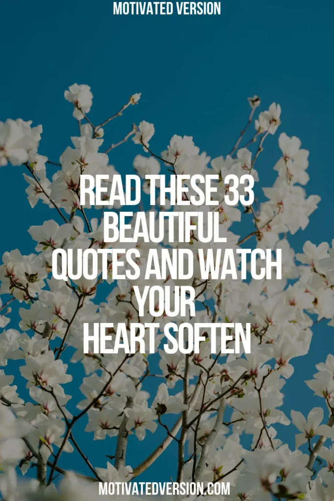 Read These 33 Beautiful Quotes and Watch Your Heart Soften