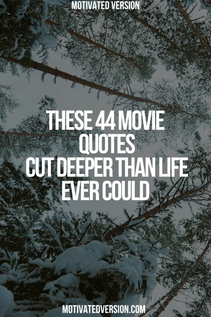 These 44 Movie Quotes Cut Deeper Than Life Ever Could