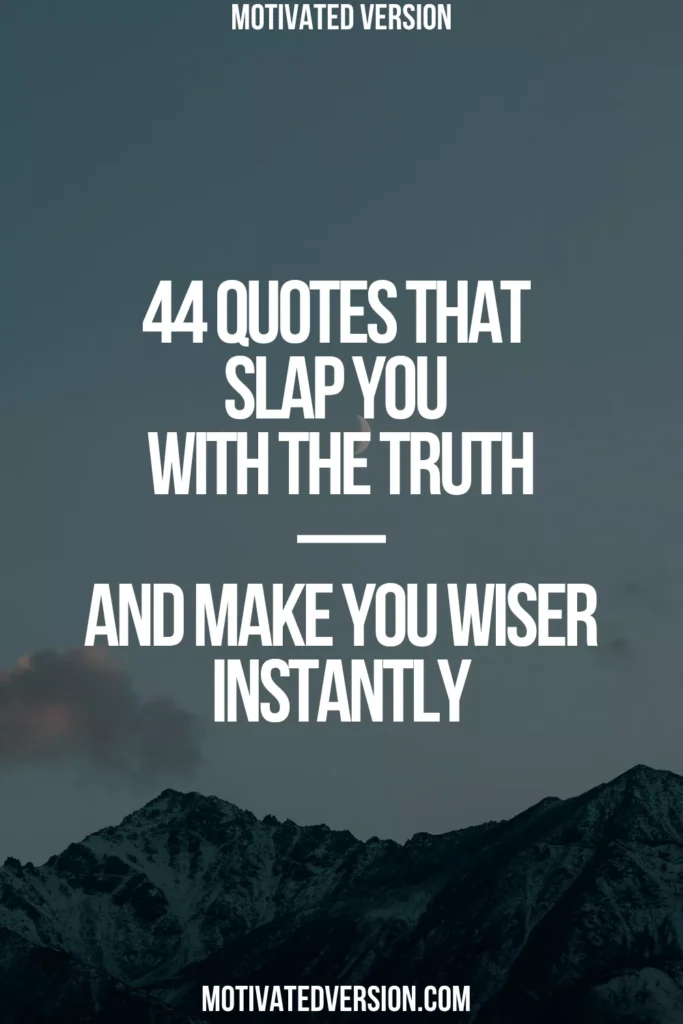 44 Quotes That Slap You With the Truth—And Make You Wiser Instantly