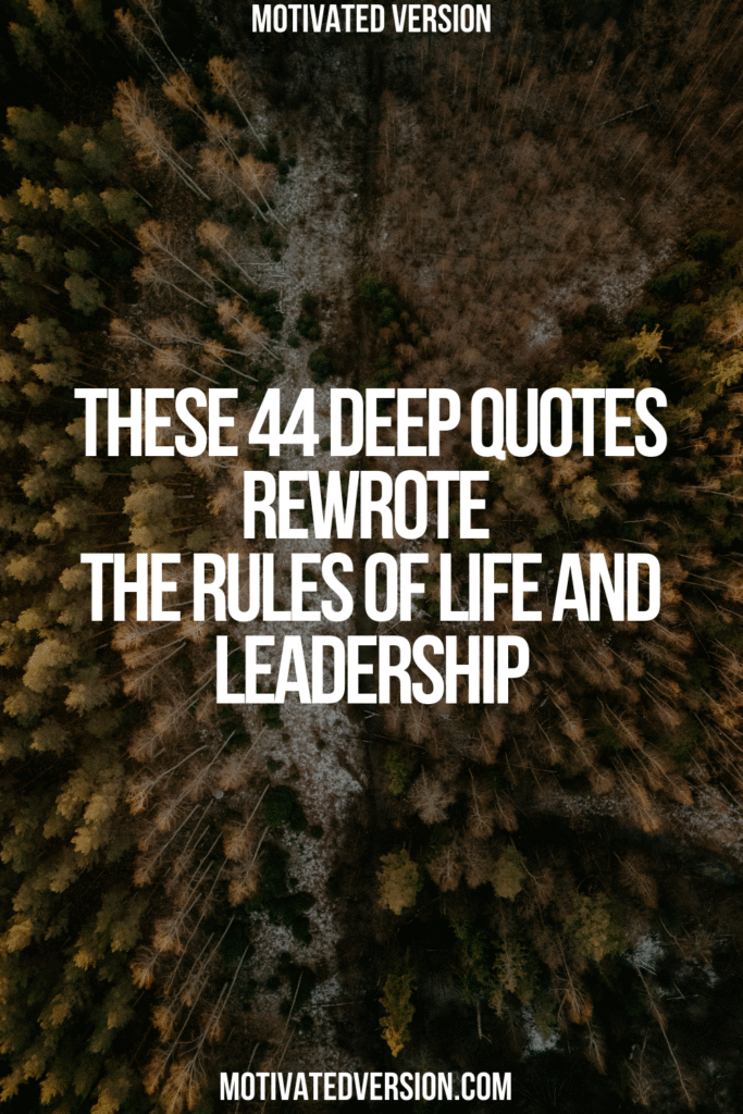 These 44 Deep Quotes Rewrote the Rules of Life and Leadership