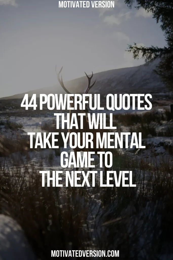 44 Powerful Quotes That Will Take Your Mental Game to the Next Level
