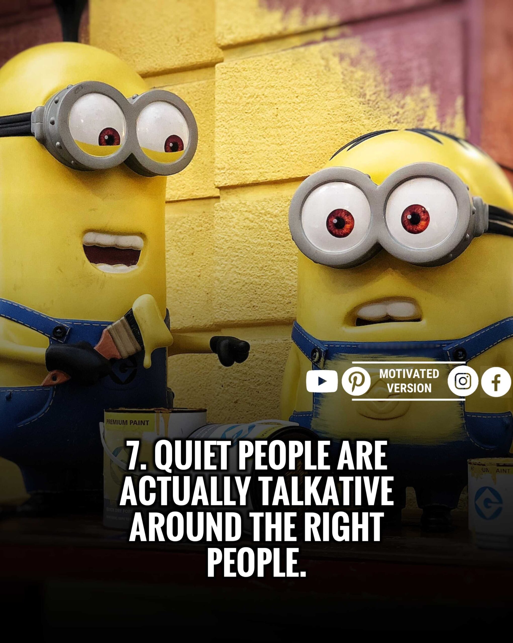 Quiet people are actually talkative around the right people.