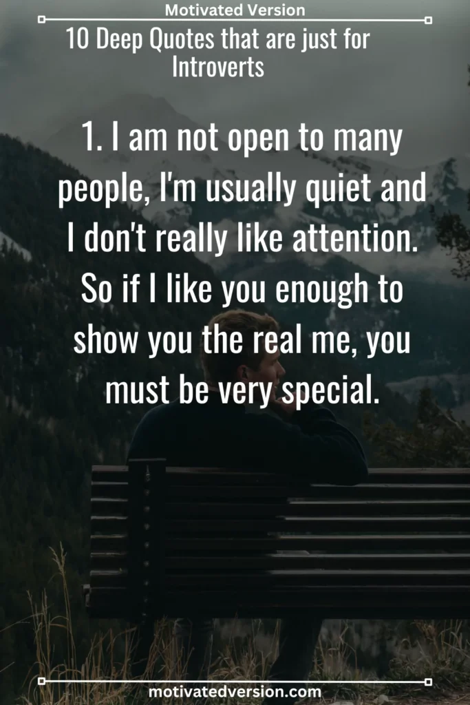 1. I am not open to many people, I'm usually quiet and I don't really like attention. So if I like you enough to show you the real me, you must be very special.