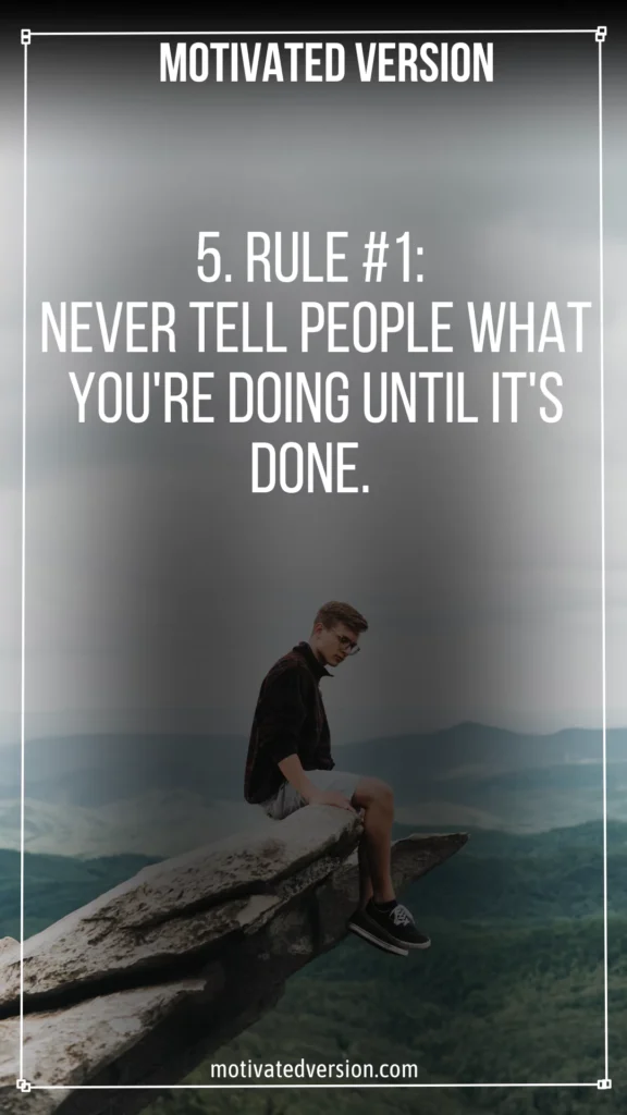 Rule #1: never tell people what you're doing until it's done.