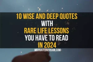 10 Wise and Deep Quotes with Rare Life Lessons You Have to Read in 2024