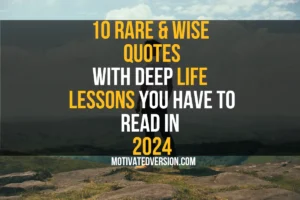 10 Rare & Wise Quotes With Deep Life Lessons You Have to Read in 2024