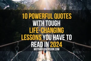 10 Powerful Quotes with Tough Life-Changing Lessons You Have to Read in 2024