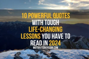 10 Powerful Quotes with Life-Changing Lessons you have to read in 2024