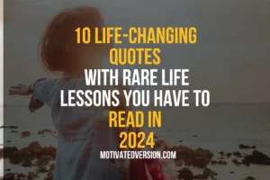10 Life-Changing Quotes with Rare Life Lessons You Have to Read in 2024