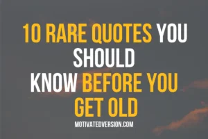 10 Rare Quotes You Should Know Before You Get Old