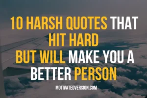 10 Harsh Quotes That Hit Hard but Will Make You a Better Person