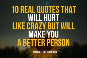 10 Real Quotes That Will Hurt Like Crazy but Will Make You a Better Person