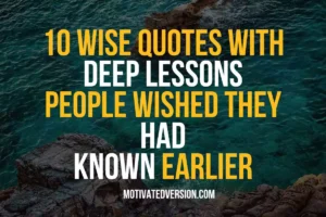 10 Wise Quotes With Deep Lessons People Wished They Had Known Earlier