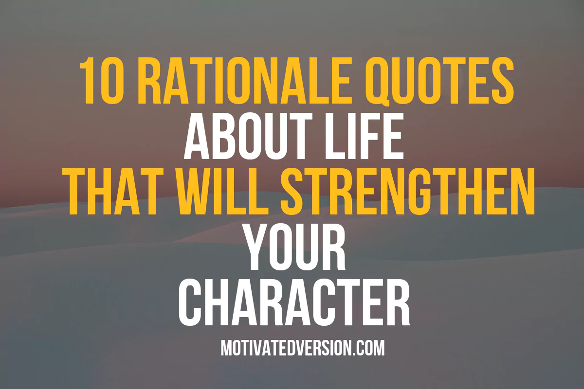 10-rational-quotes-about-life-that-will-strengthen-your-character