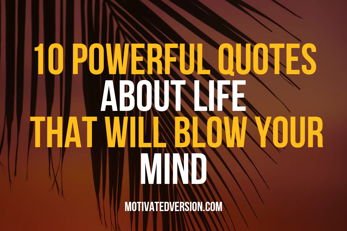 10 Powerful Quotes About Life That will Blow your Mind(02)