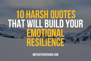 10 Harsh Quotes That Will Build Your Emotional Resilience