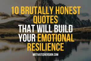 10 Brutally Honest Quotes That Will Build Your Emotional Resilience