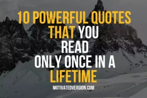 10 Powerful Quotes That You Read Only Once in a Lifetime