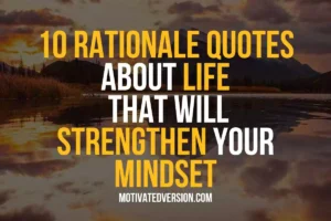 10 Rationale Quotes About Life That Will Strengthen Your Mindset