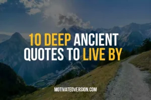 10 Deep Ancient Quotes To Live By