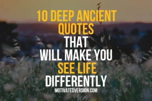 10 Deep Ancient Quotes That Will Make You See Life Differently