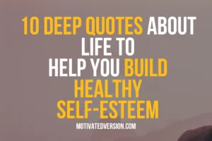 10 Deep Quotes About Life to Help You Build Healthy Self-esteem