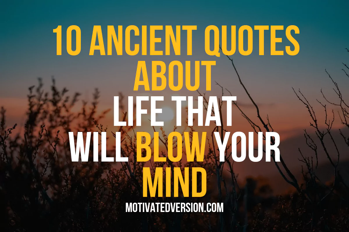 10 Ancient Quotes About Life That Will Blow Your Mind