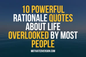 10 Powerful Rational Quotes About Life Overlooked By Most People